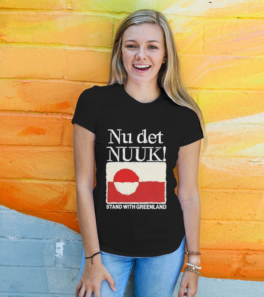 Nu Det Nuuk Stand With Greenland Flag Support T-Shirt