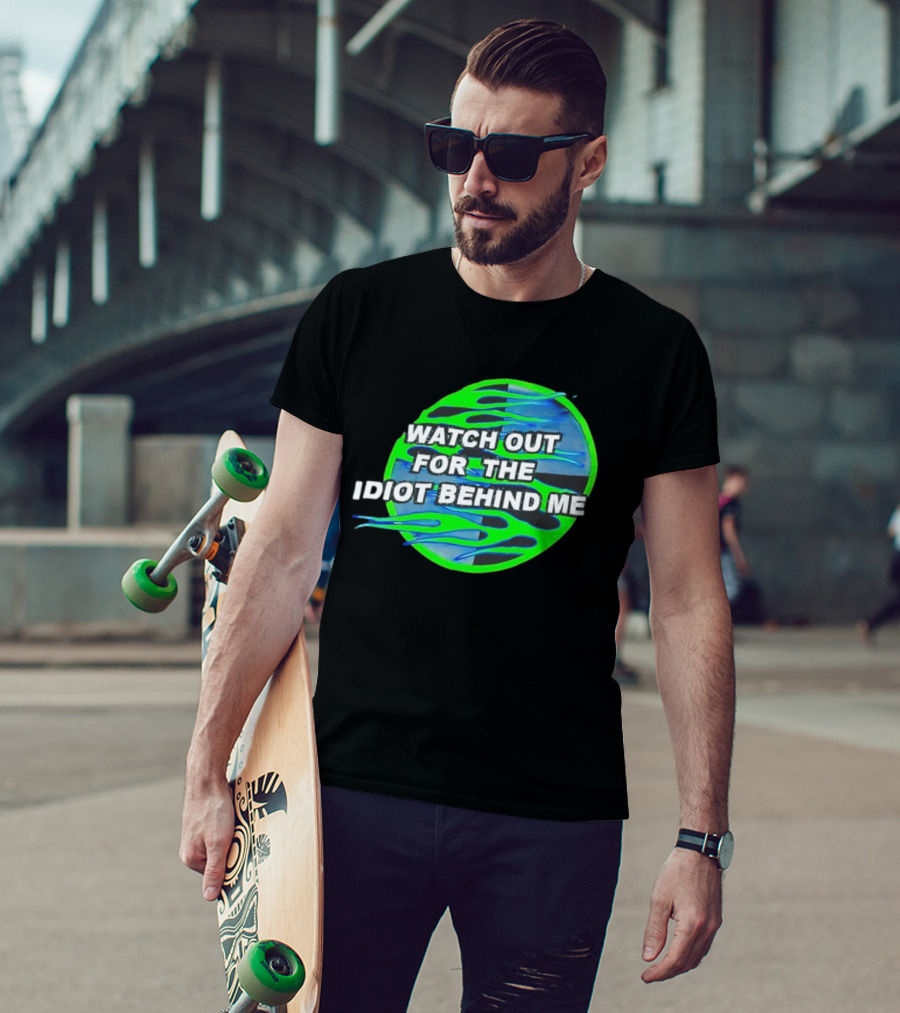 Out For The Idiot Behind Me Green Blue Flames T-Shirt