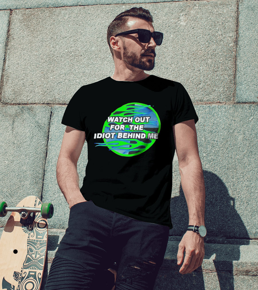 Out For The Idiot Behind Me Green Blue Flames T-Shirt