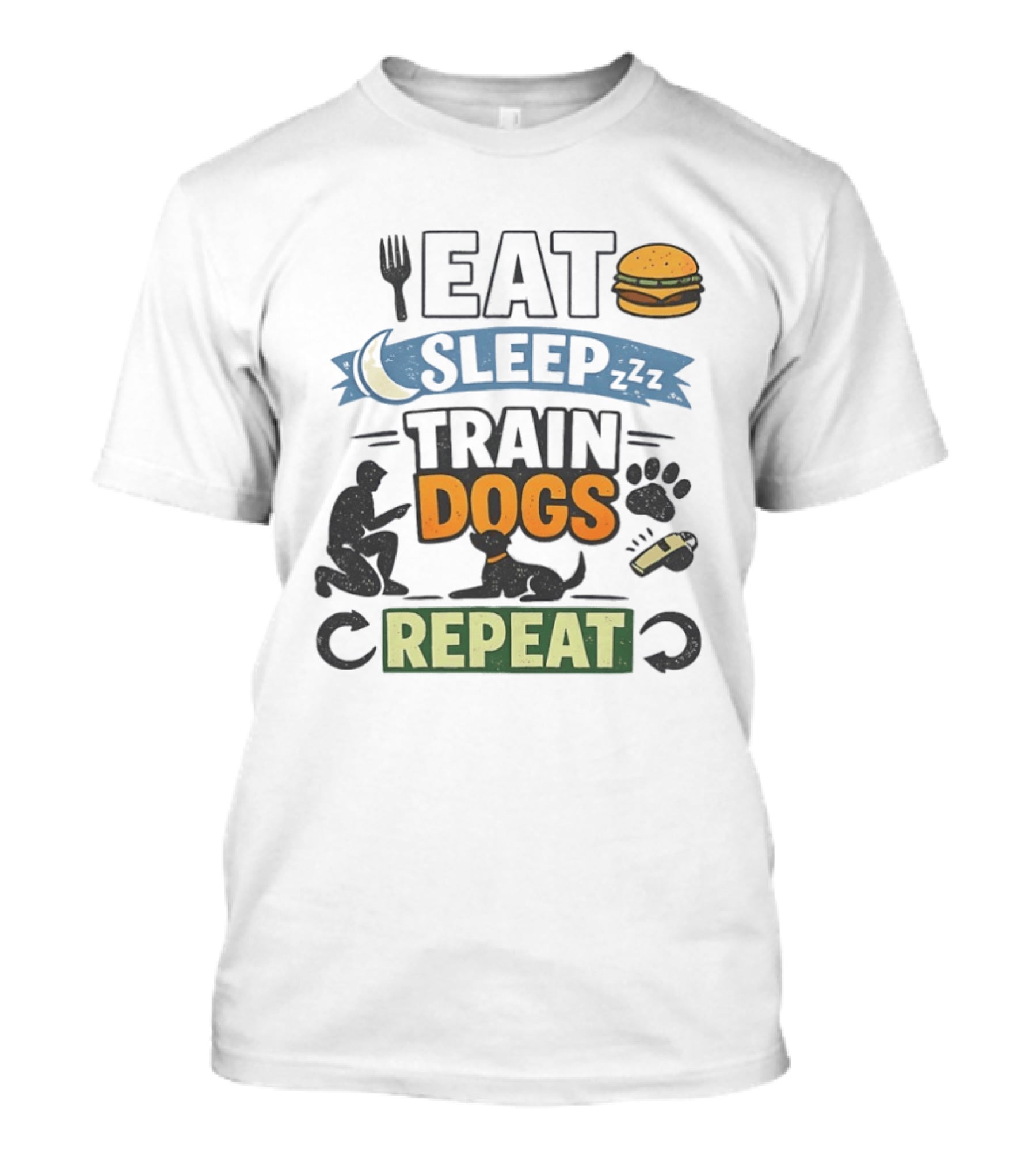 Eat Sleep Train Dogs Repeat Dog Lover Humor Funny Pet Obsession T-Shirt
