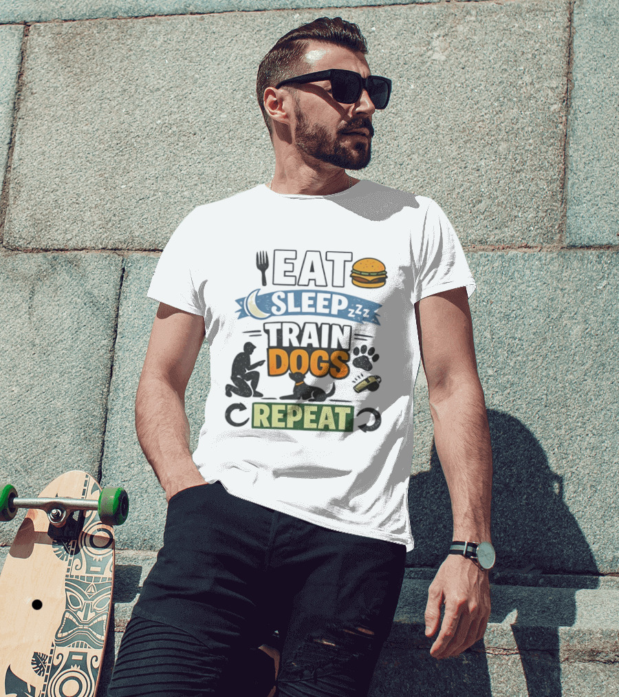 Eat Sleep Train Dogs Repeat Dog Lover Humor Funny Pet Obsession T-Shirt