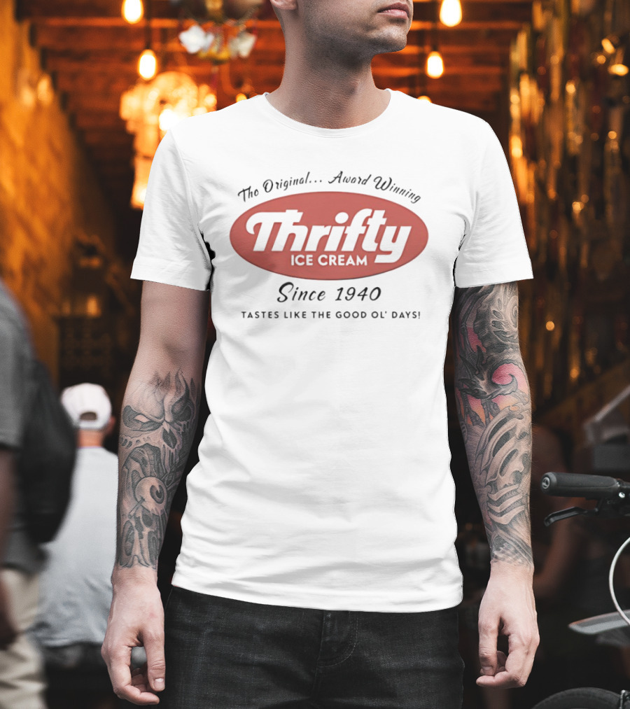 The Original Award Winning Thrifty Ice Cream Since 1940 Tastes Like The Good Ol' Days T-Shirt