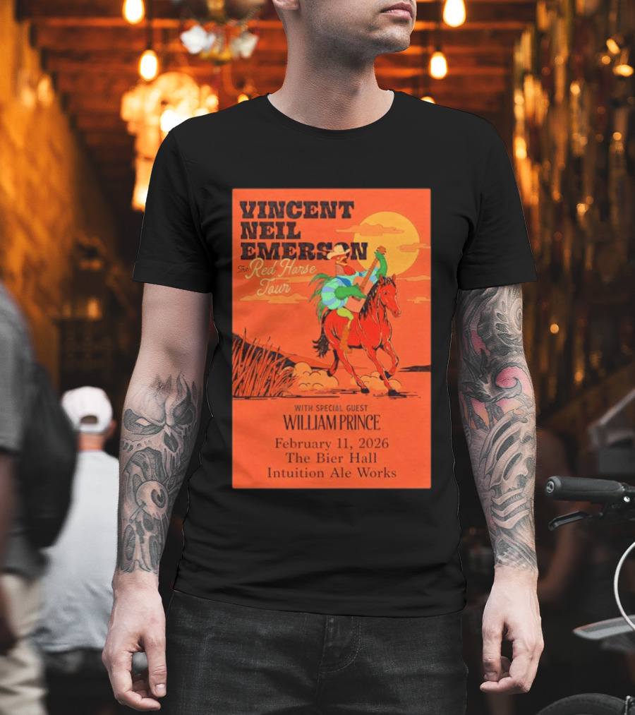 Vincent Neil Emerson The Red Horse Tour with William Prince February 11 2026 The Bier Hall Intuition Ale Works T-Shirt