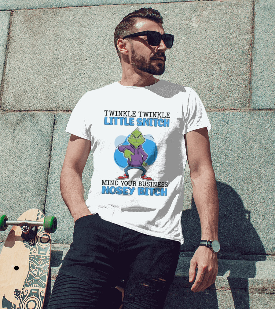 Grinch Twinkle Twinkle Little Snitch Mind Your Business Nosey Btch T-Shirt
