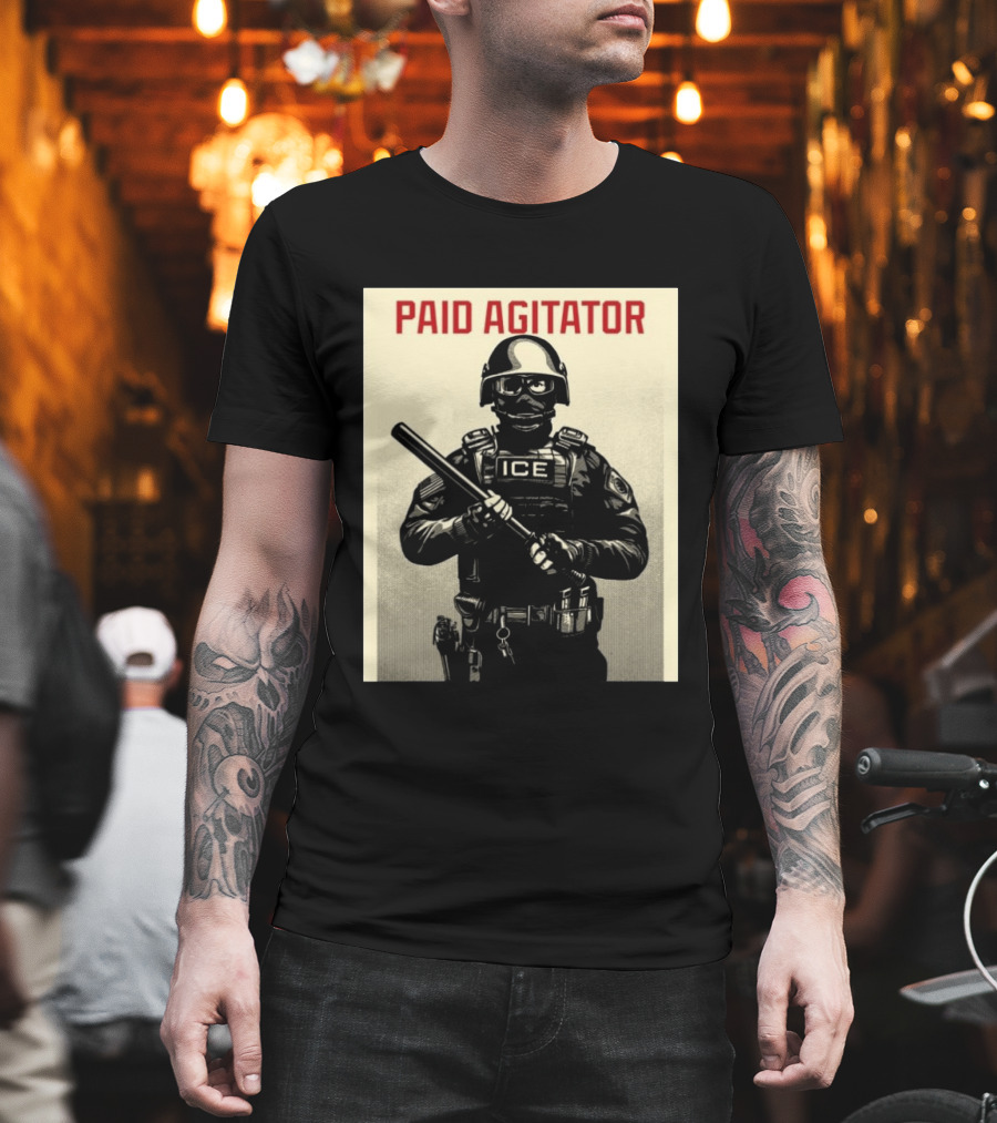 Paid Agitator ICE Riot Gear Enforcement T-Shirt
