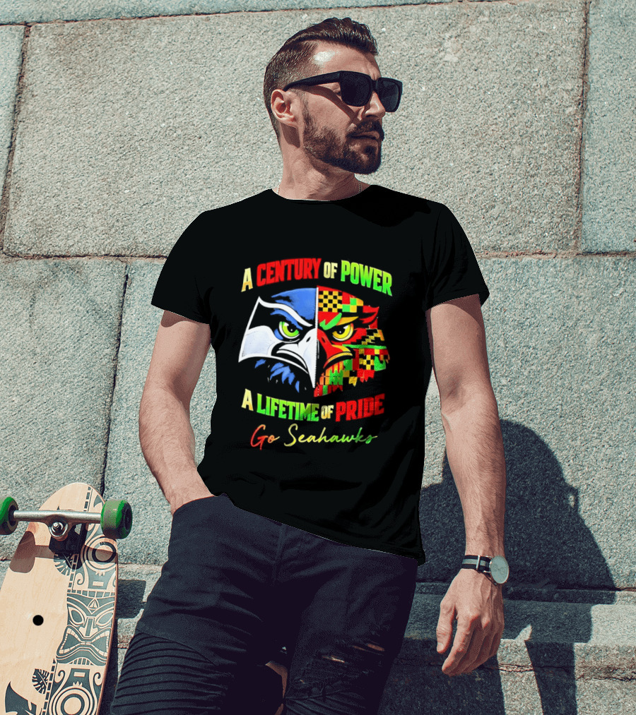 A Century Of Power A Lifetime Of Pride Go Seahawks T-Shirt