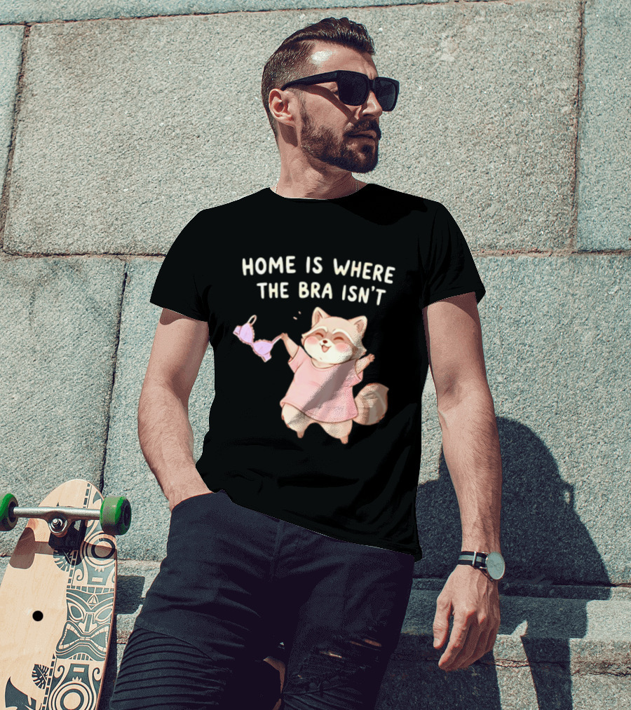 Home Is Where The Bra Isn't Raccoon Holding Bra In Pink Outfit T-Shirt