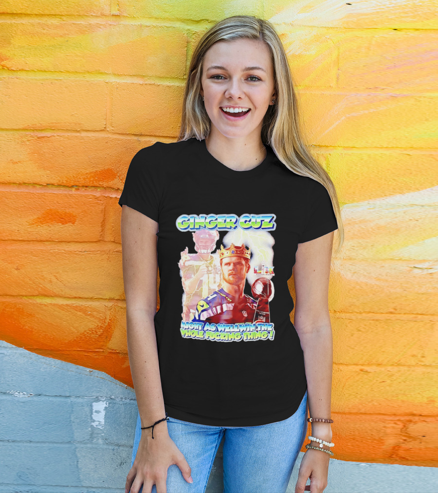 Ginger Cuz Sam Darnold Seattle Seahawks Might As Well Win The Whole Fcking Thing Super Bowl T-Shirt