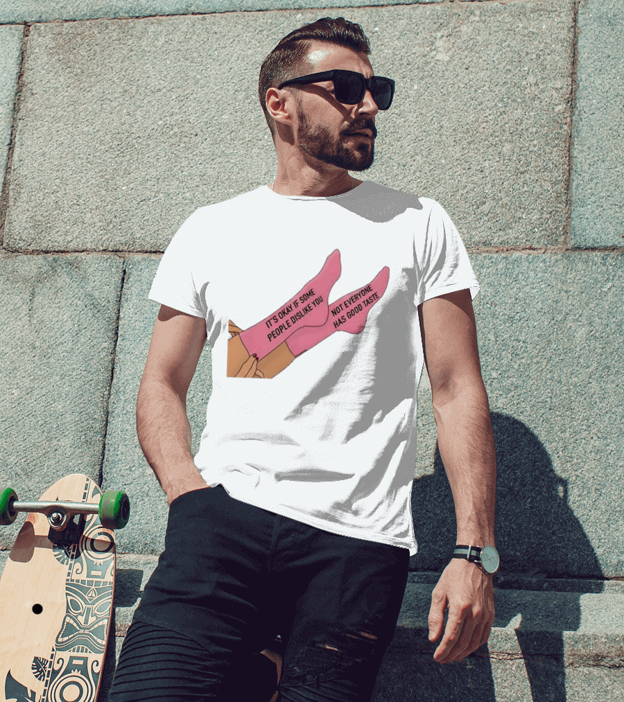 It's Okay If Some People Dislike You Not Everyone Has Good Taste Pink Socks T-Shirt