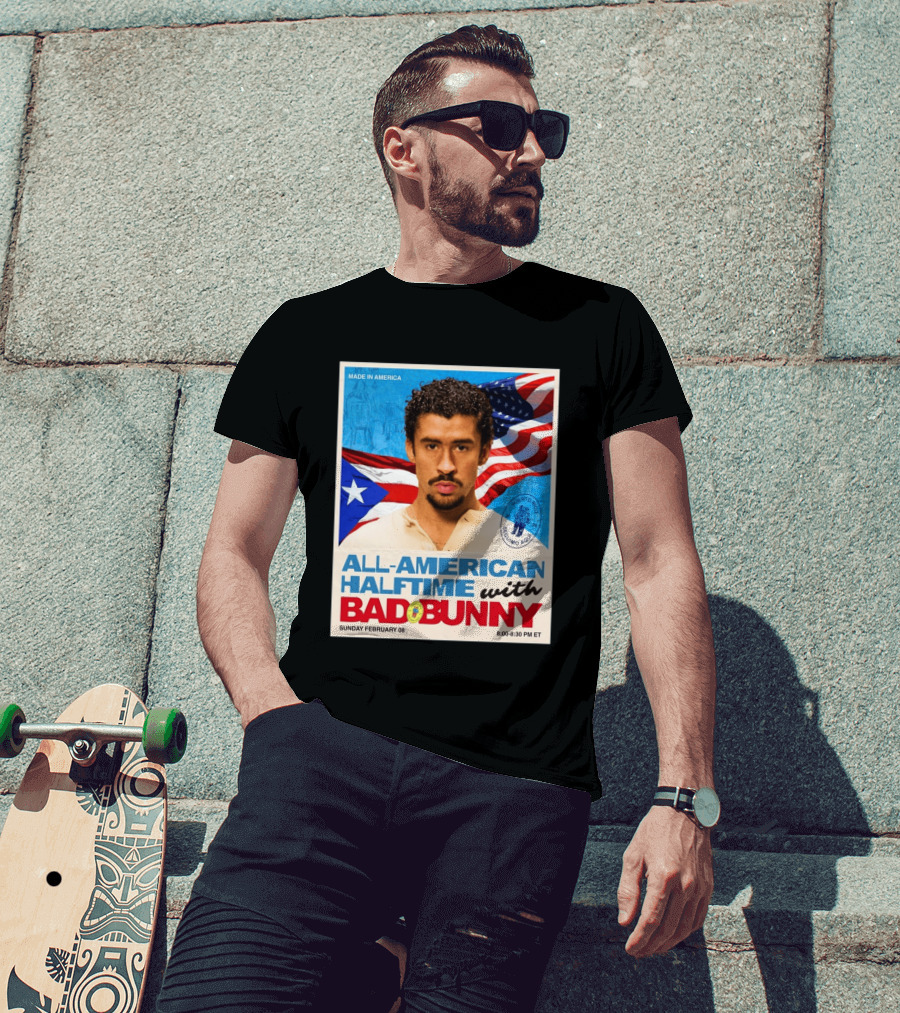 All American Halftime With Bad Bunny Puerto Rico Made In America Sunday February 08 8:00 8:30 PM ET T-Shirt