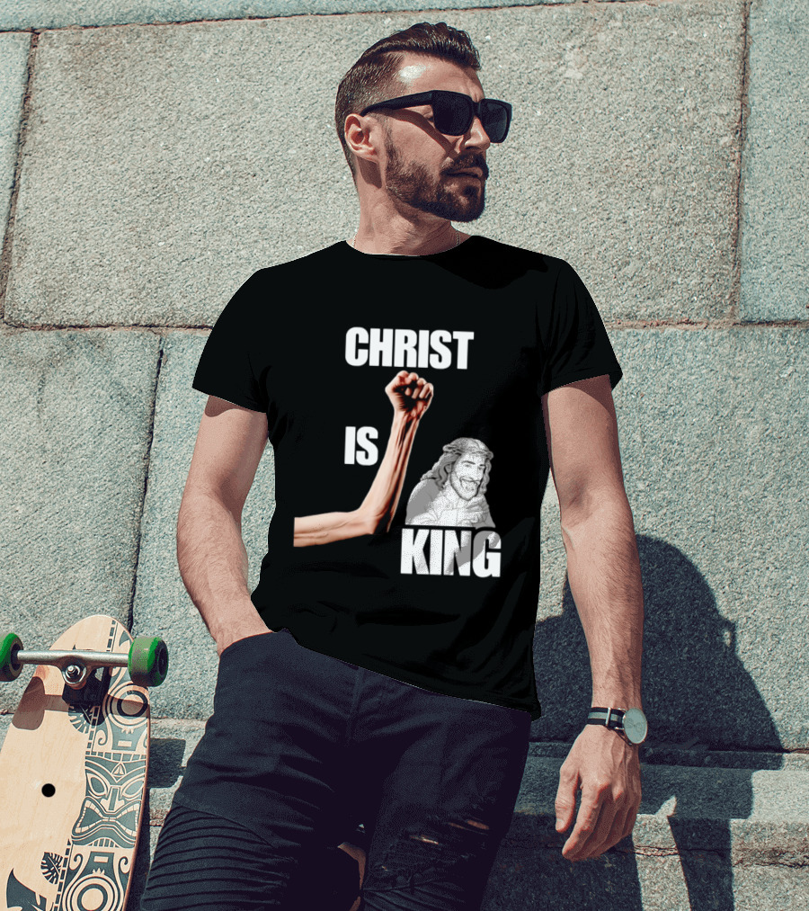 Christ Is King Raised Fist Jesus T-Shirt