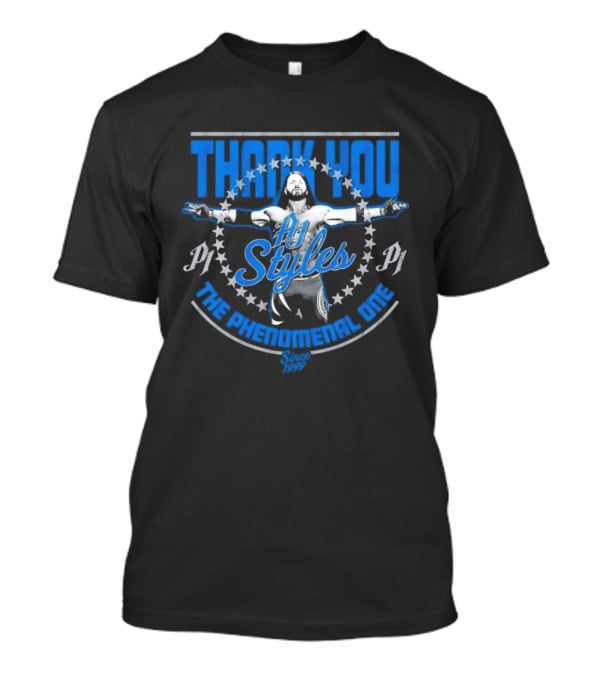 Thank You AJ Styles The Phenomenal One Since 1999 T-Shirt