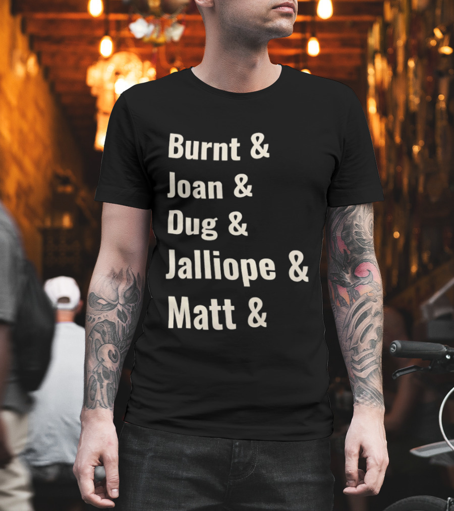 Burnt Joan Dug Jalliope Matt ampersand series T-Shirt