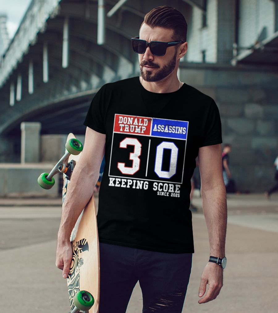 Donald Trump Assassins 30 Keeping Score Since 2025 T-Shirt