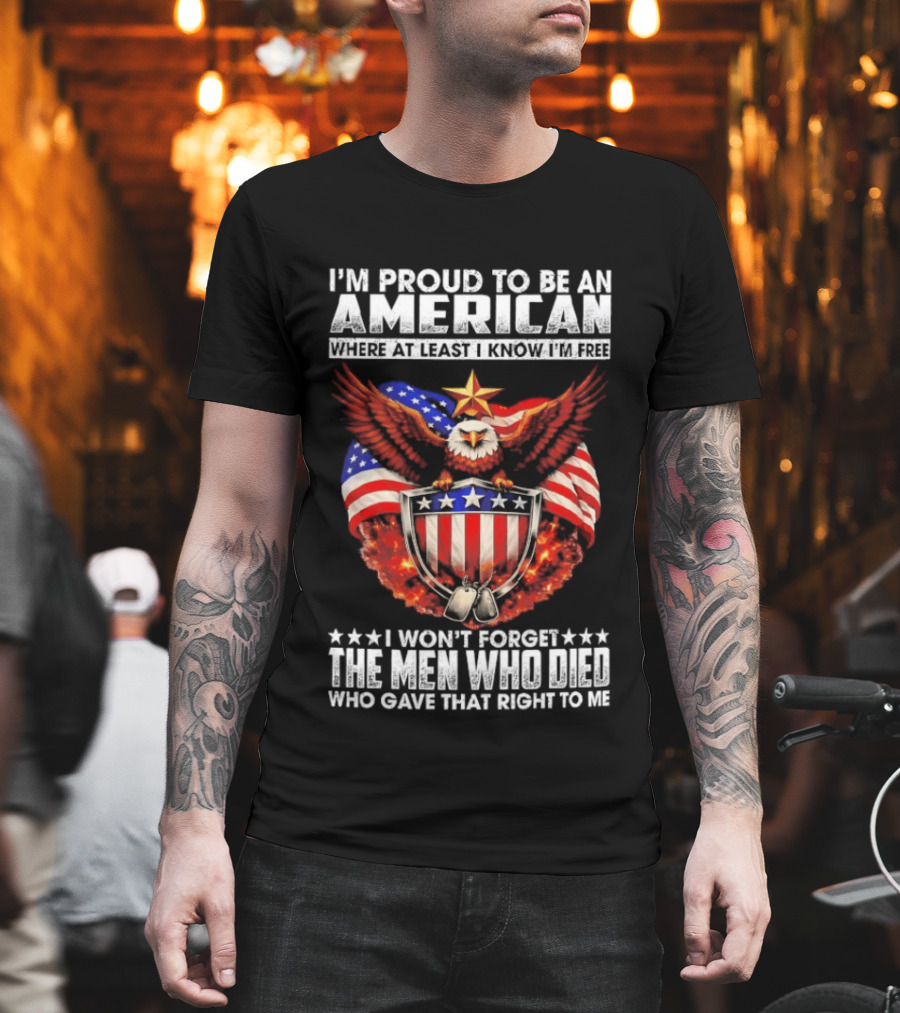 I'm Proud to Be an American Eagle I Won't Forget the Men Who Died T-Shirt