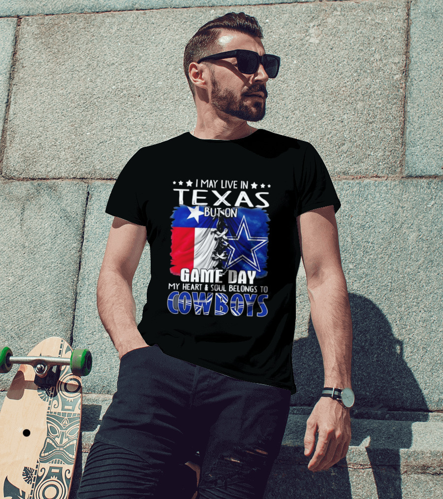 I May Live In Texas But On Game Day My Heart And Soul Belongs To Cowboys Football Flag T-Shirt