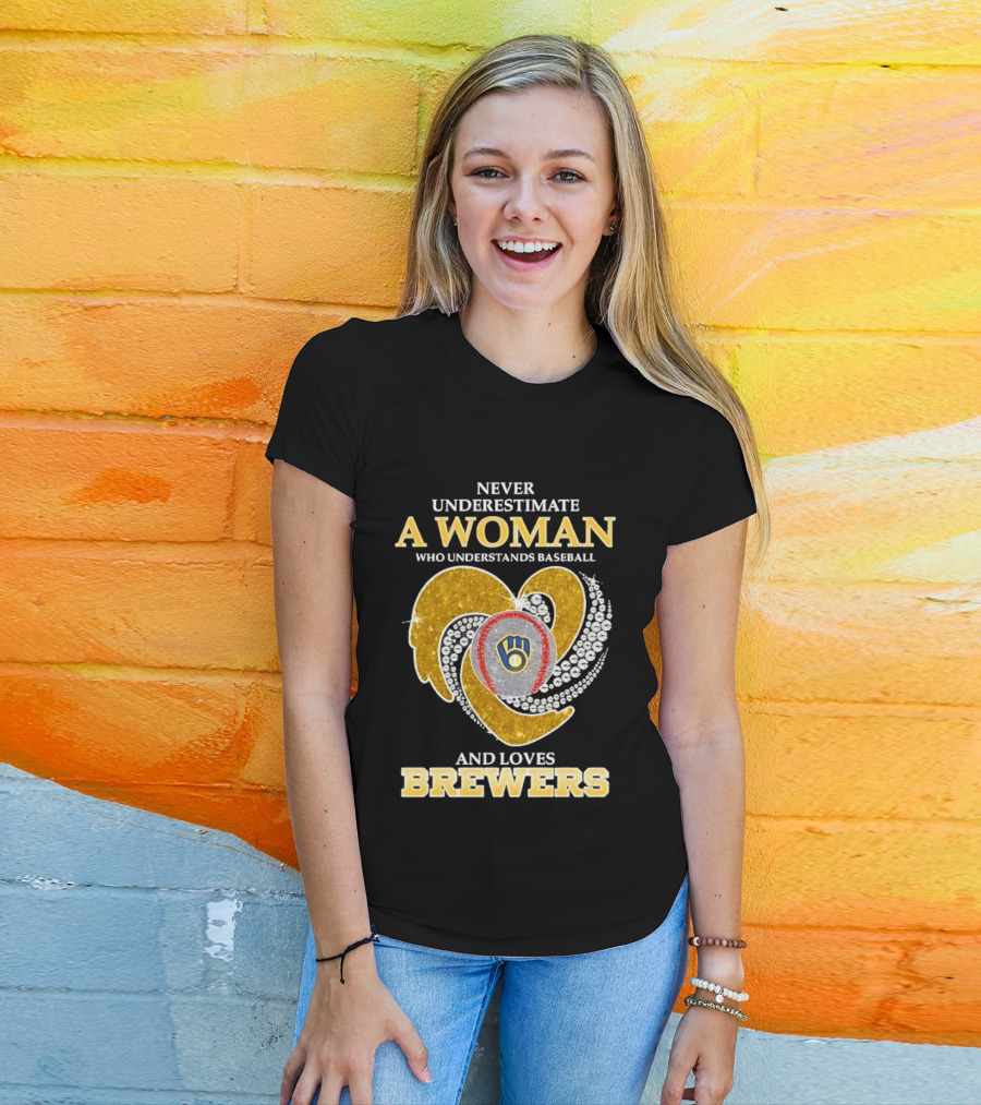 Never Underestimate A Woman Who Understands Baseball And Loves Brewers T-Shirt