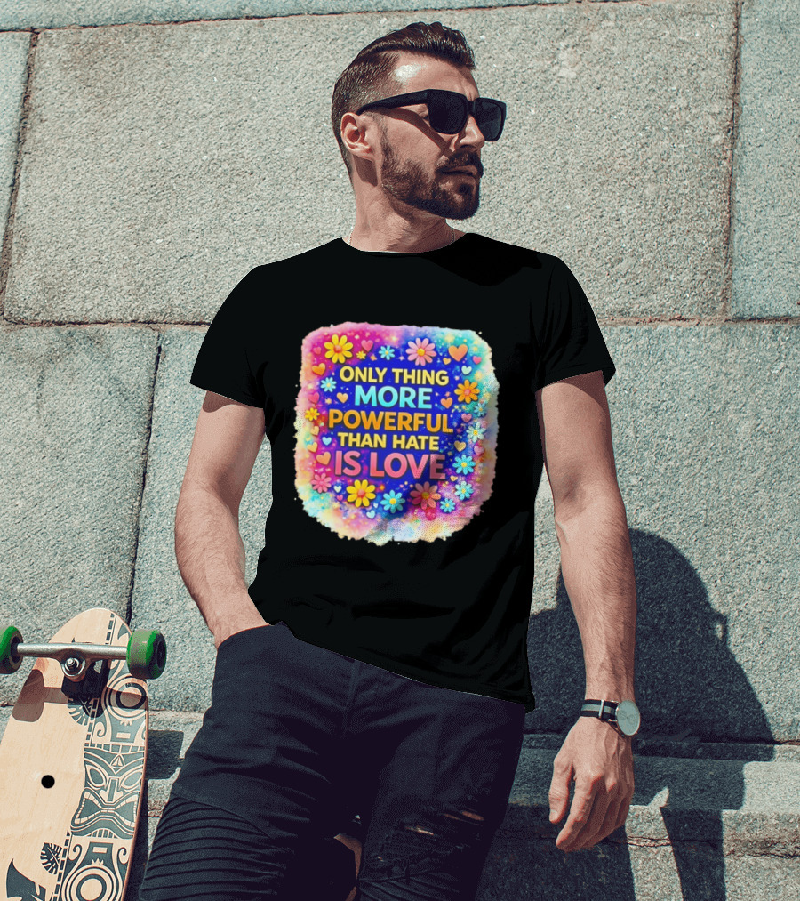Colorful Floral Heart Theme Only Thing More Powerful Than Hate Is Love T-Shirt