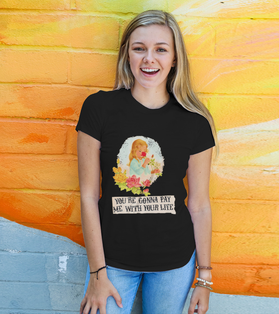 You're Gonna Pay Me With Your Life Vintage Floral T-Shirt