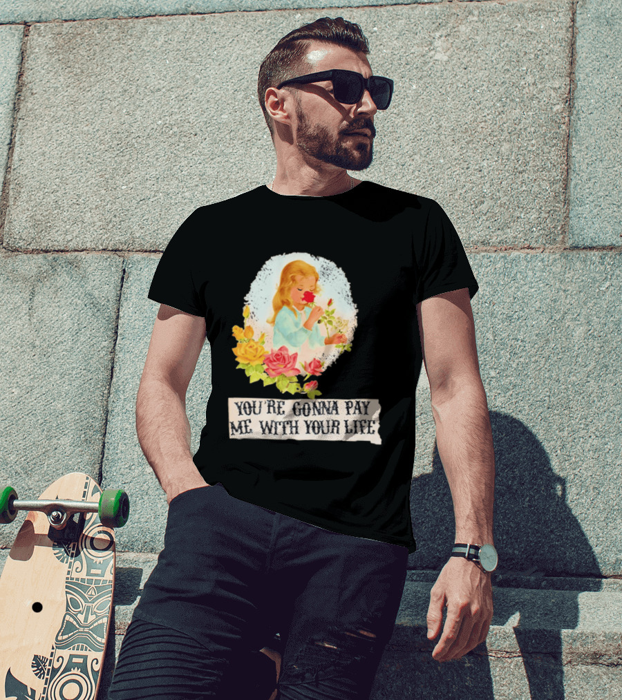 You're Gonna Pay Me With Your Life Vintage Floral T-Shirt