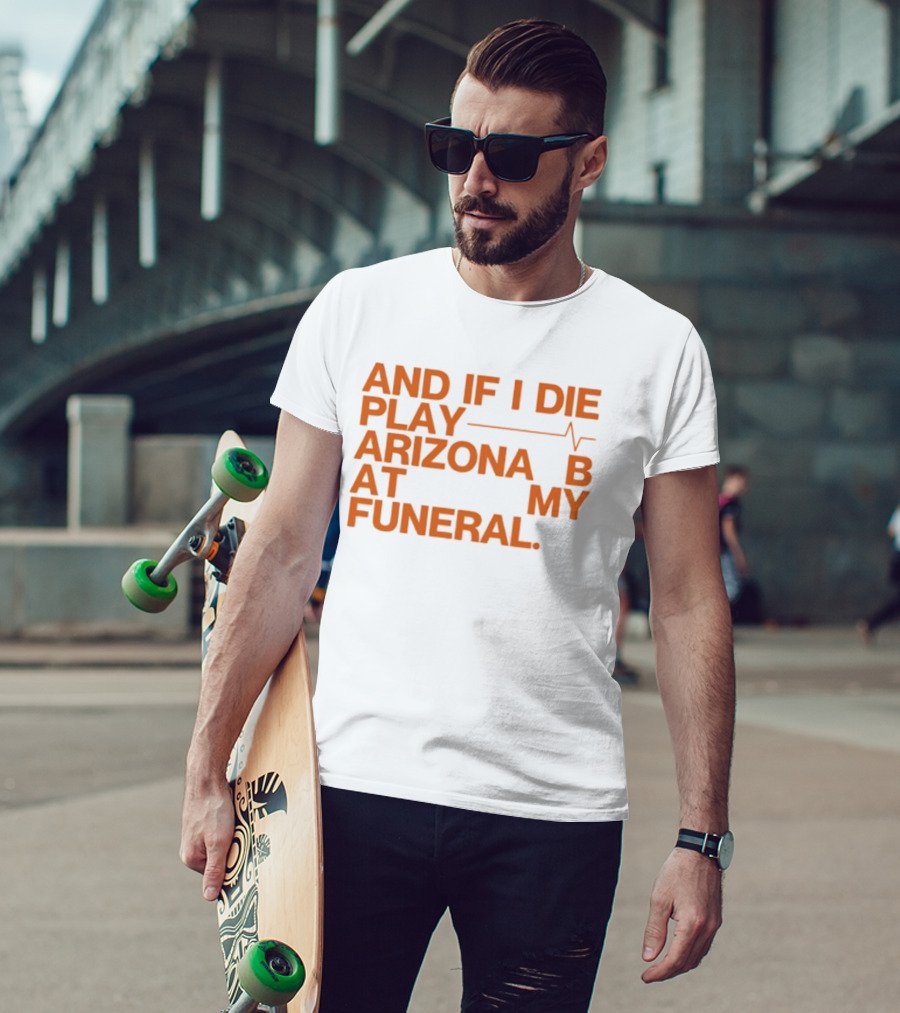 Arizona And If I Die Play Arizona B At My Funeral Heartbeat Line T-Shirt