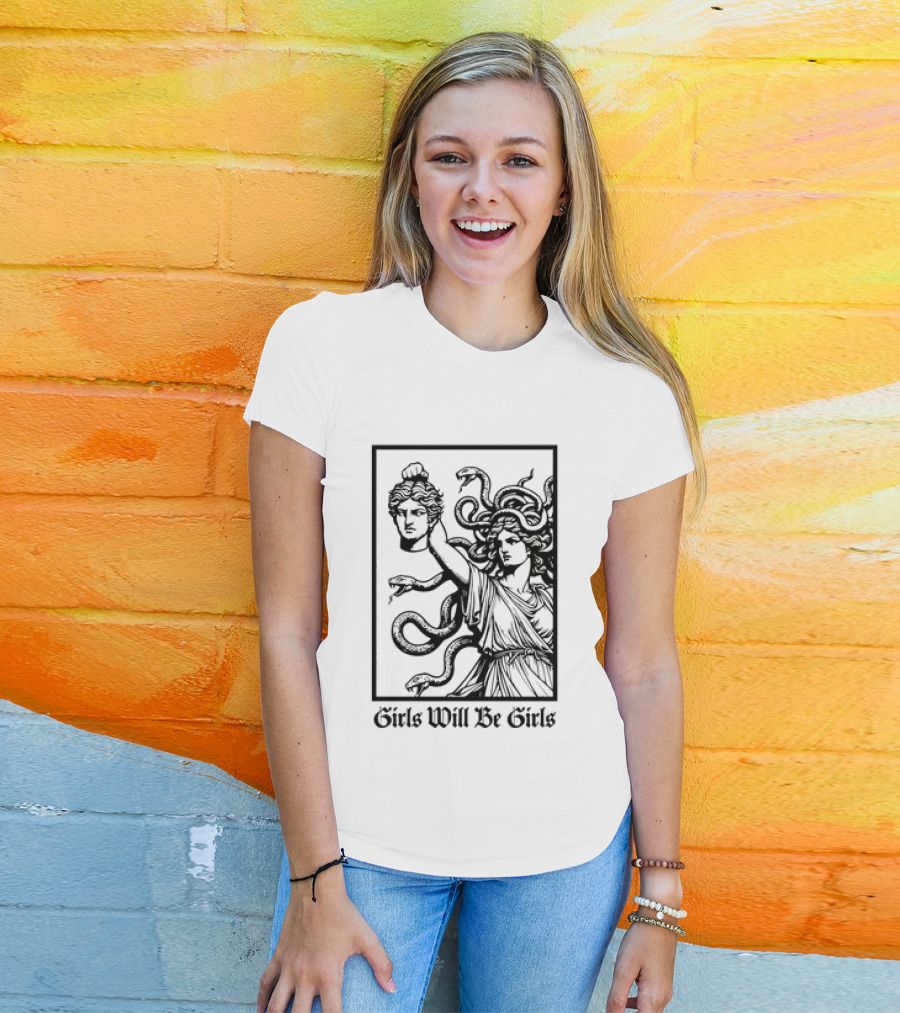 Girls Will Be Girls Medusa Mythology Decapitated Head T-Shirt