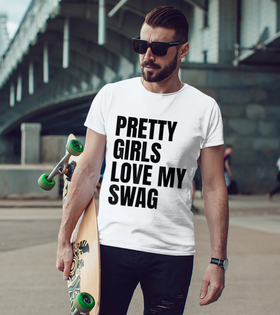 Pretty Girls Love My Swag Phrase T-Shirt
