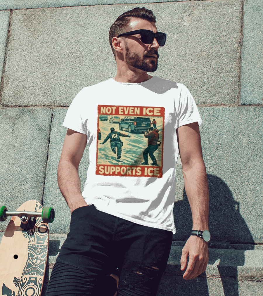Not Even Ice Supports Ice Anti ICE T-Shirt