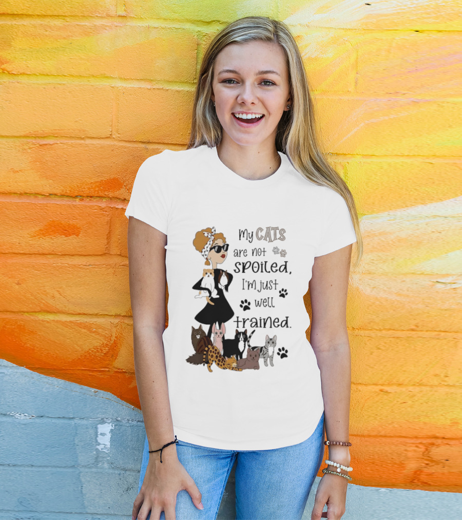 My Cats Are Not Spoiled I'm Just Well Trained Funny Cat Lady With Cute Cats And Paw Prints T-Shirt
