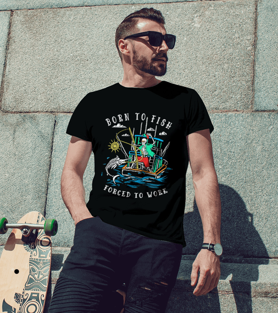 Born To Fish Forced To Work Fishing Boat Scene With Fisherman And Marlin T-Shirt