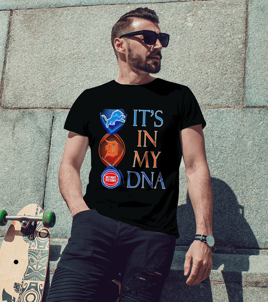 Detroit Lions Tigers Pistons It's In My DNA T-Shirt