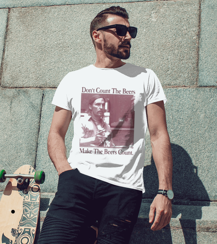 Don't Count The Beers Make The Beers Count Rustic Vibe T-Shirt