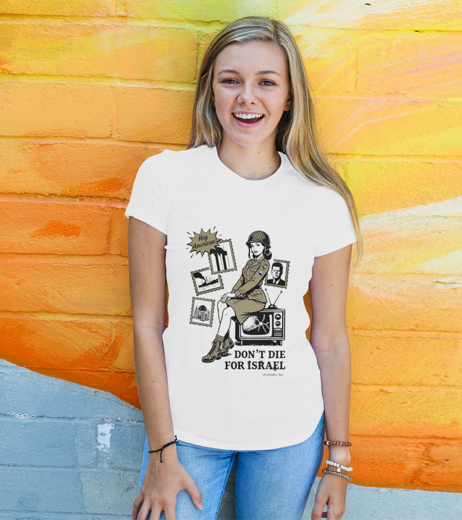 Hey American Don't Die For Israel Vintage Style Military Woman And TV T-Shirt
