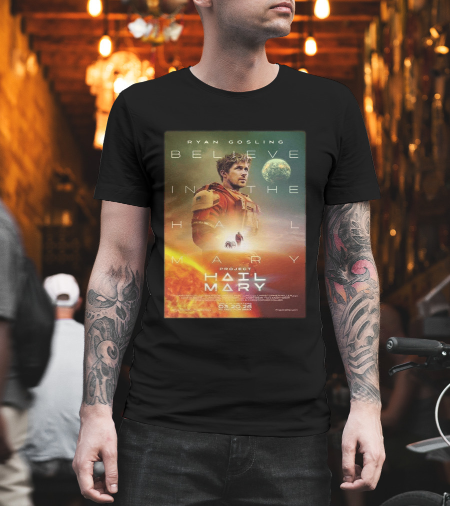 Ryan Gosling Believe In The Hail Mary Project Hail Mary 2026 T-Shirt