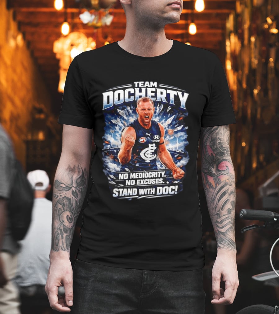 Team Docherty No Mediocrity No Excuses Stand with Doc AFL Carlton T-Shirt