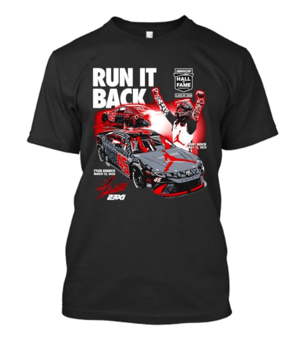 Run It Back NASCAR Hall Of Fame Class Of 2024 Tyler Reddick 45 Kurt Busch May 15 2023 T-Shirt