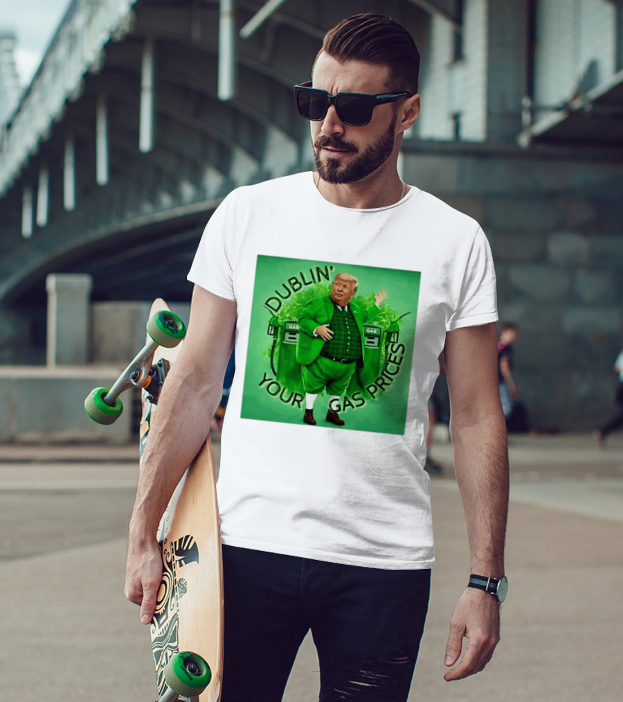 Dublin Your Gas Prices Trump Leprechaun St Patrick's Day T-Shirt