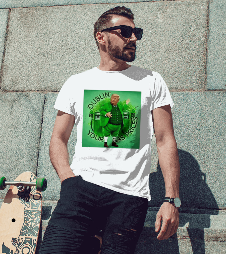 Dublin Your Gas Prices Trump Leprechaun St Patrick's Day T-Shirt