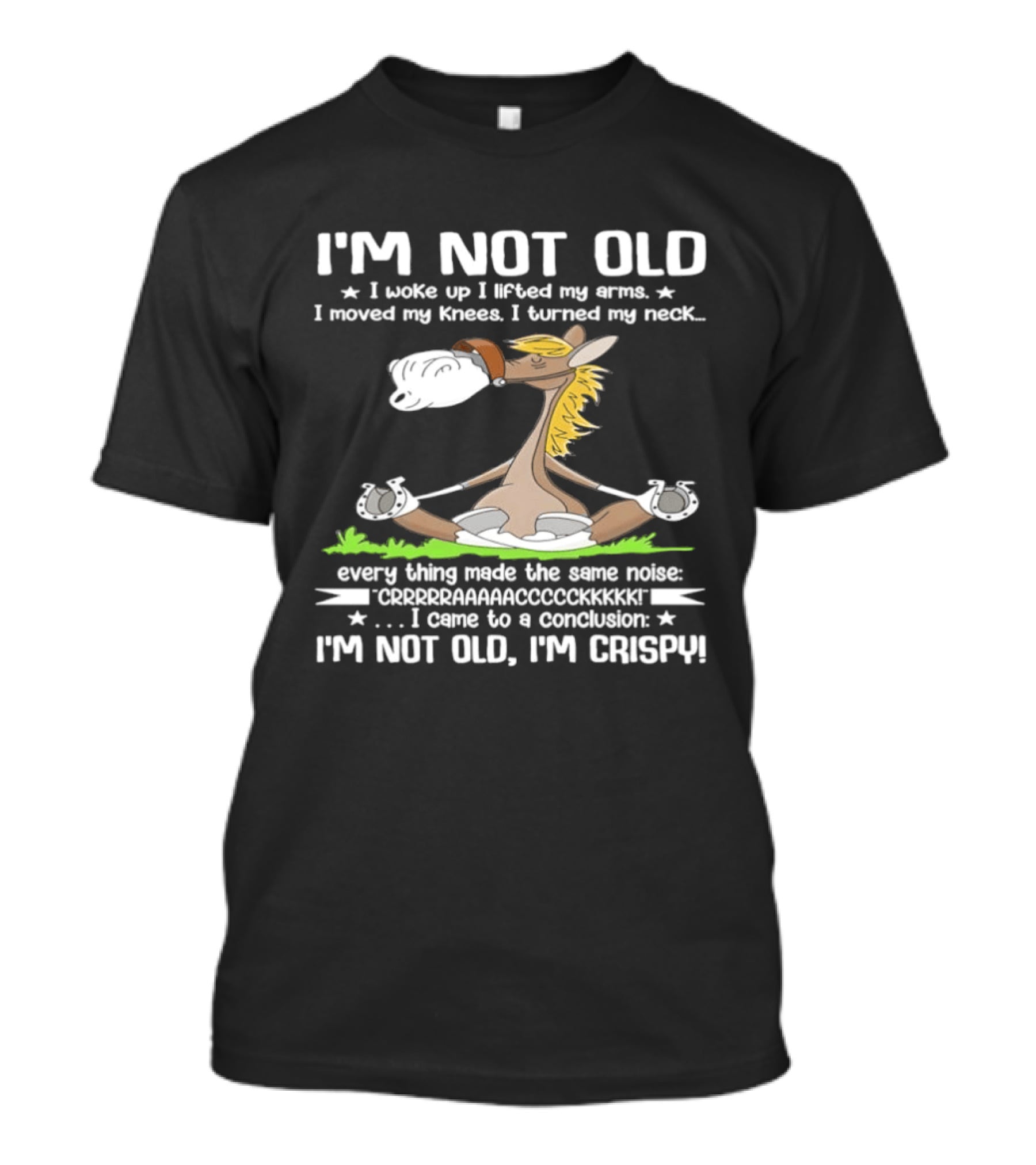 I'm Not Old I Woke Up I Lifted My Arms Moved Knees Turned Neck I'm Crispy Yoga Donkey T-Shirt
