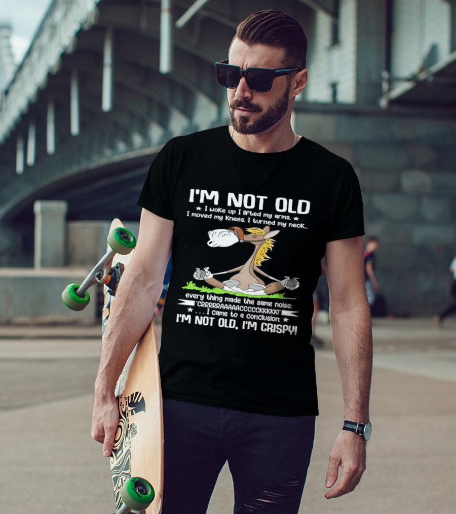 I'm Not Old I Woke Up I Lifted My Arms Moved Knees Turned Neck I'm Crispy Yoga Donkey T-Shirt