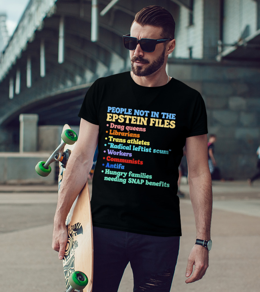 People Not In The Epstein Files T-Shirt