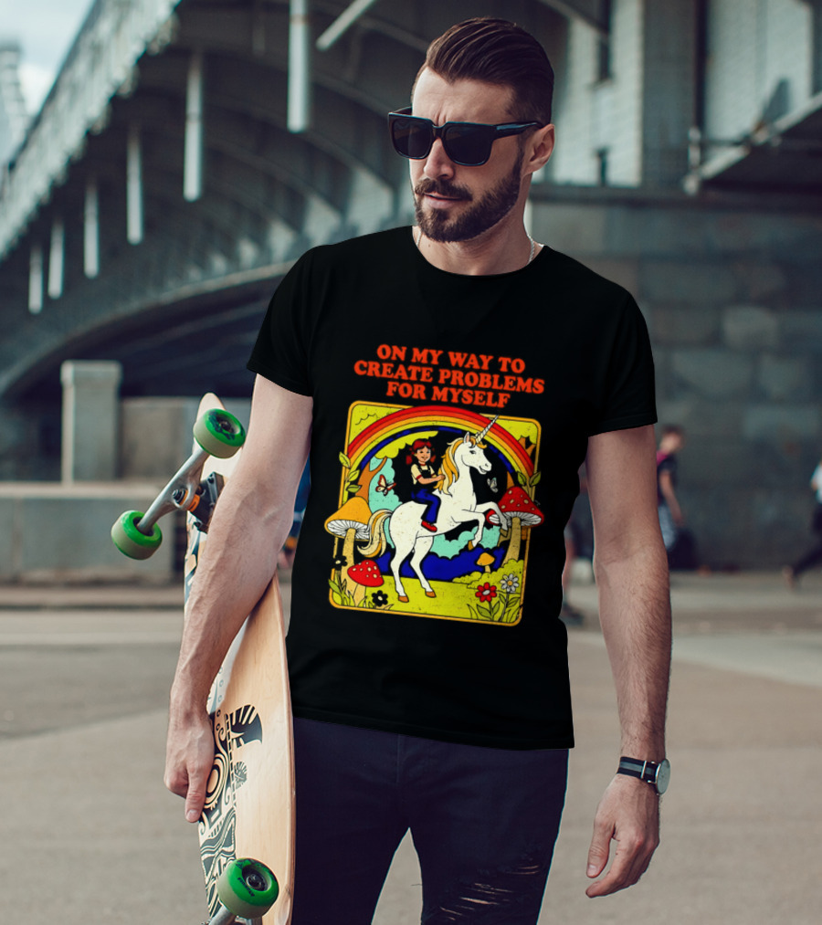 Girl Riding Unicorn In Mushroom Forest On My Way To Create Problems For Myself T-Shirt