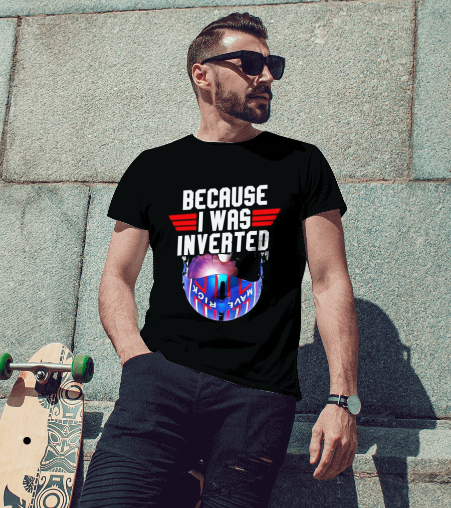 Because I Was Inverted Maverick Helmet Wings T-Shirt