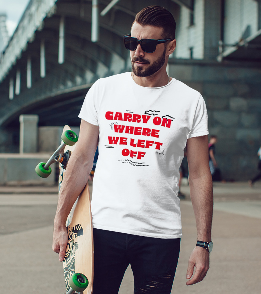 CARRY ON WHERE WE LEFT OFF Red Bold Text With Sketch Lines T-Shirt