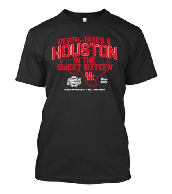 Death Taxes & Houston Sweet Sixteen University Of Houston 2023 Basketball T-Shirt