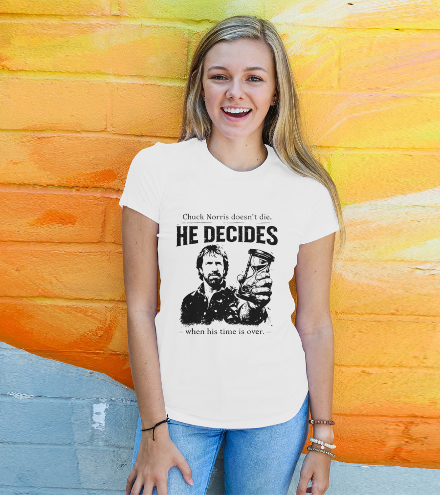 Chuck Norris Doesn't Die He Decides When His Time Is Over Hourglass T-Shirt