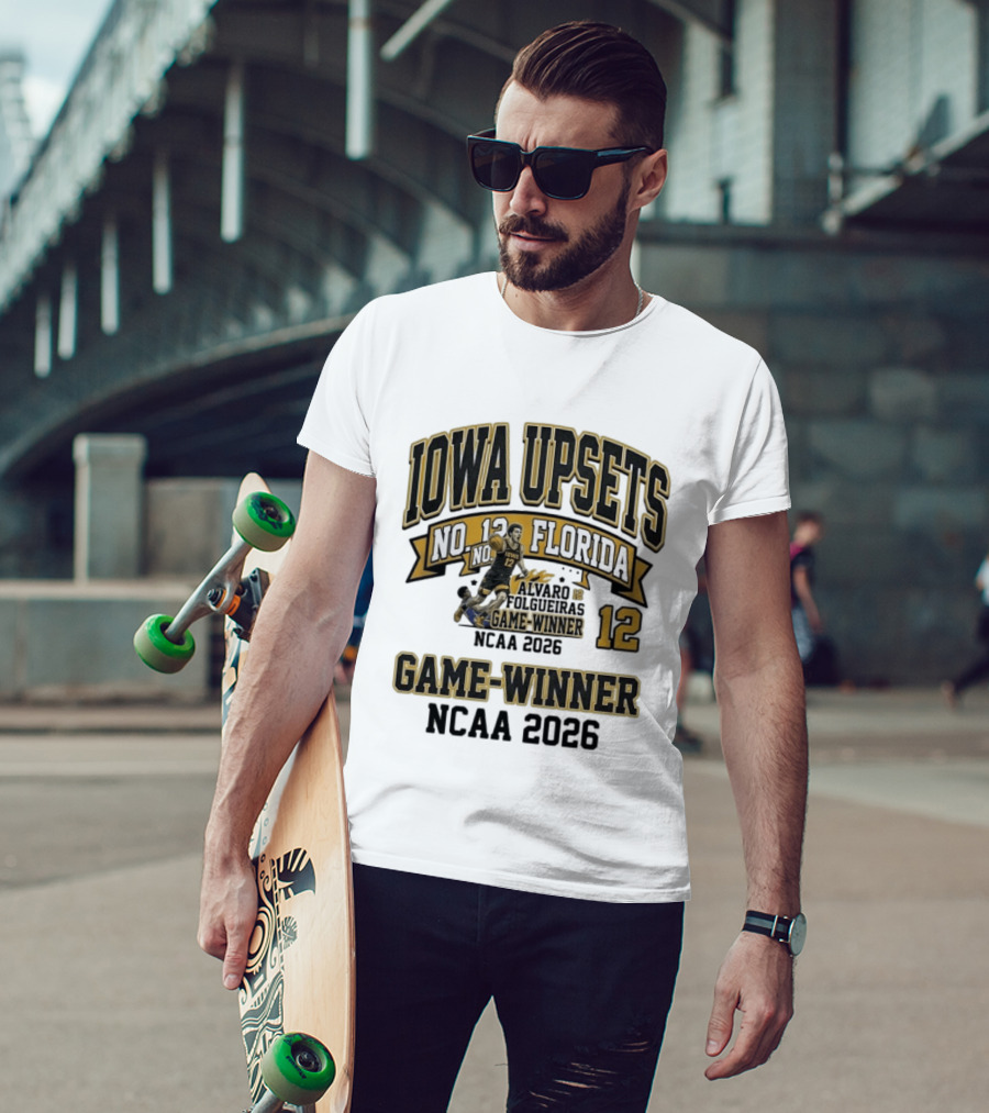 Iowa Upsets No. 12 Florida Alvaro Folgueiras Game Winner NCAA 2026 T-Shirt