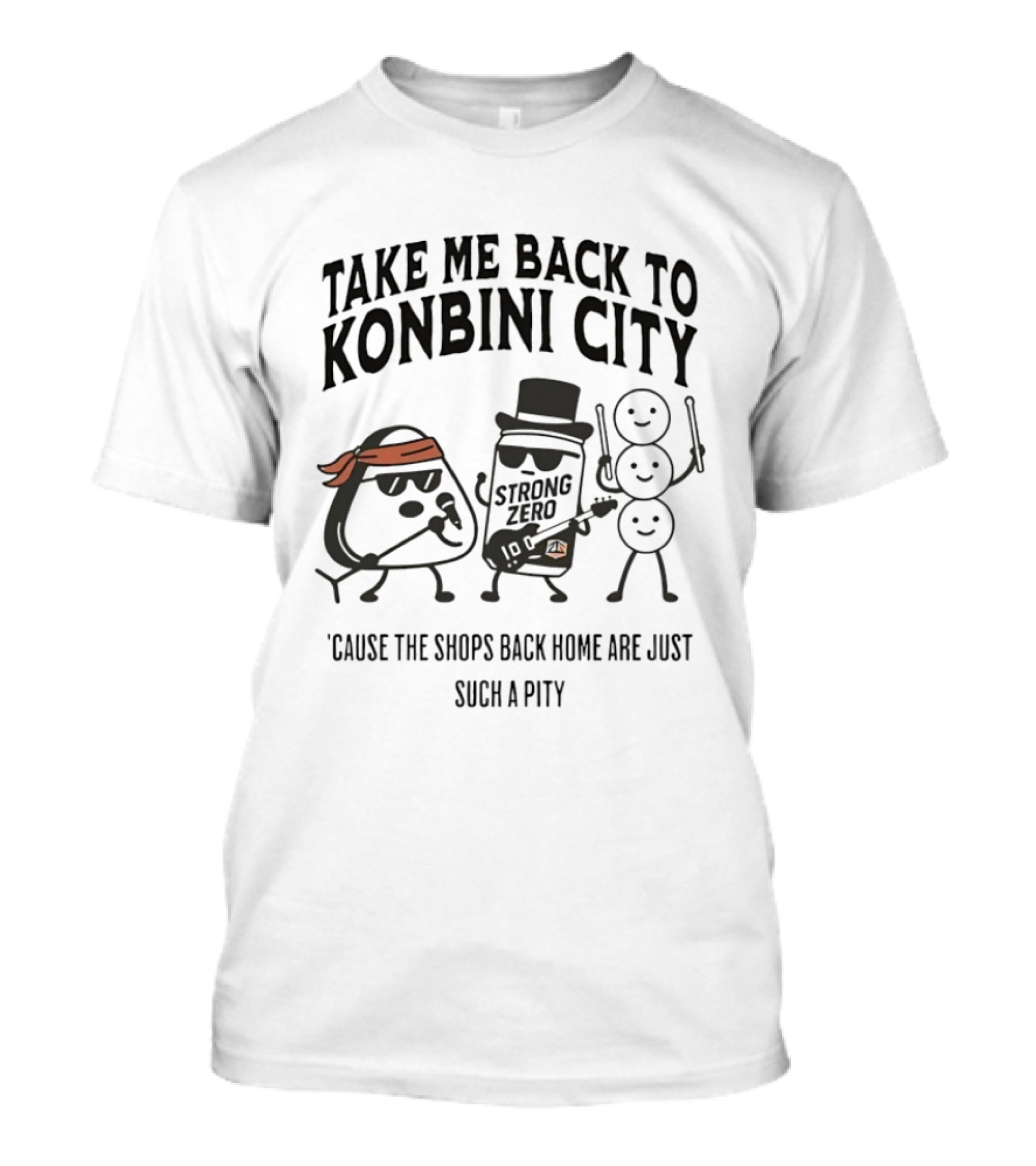 Take Me Back To Konbini City Strong Zero Cause The Shops Back Home Are Just Such A Pity T-Shirt