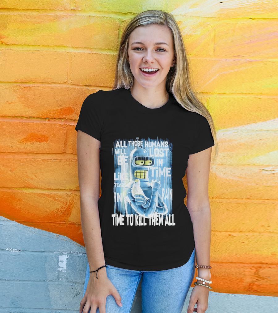 Bender Holding Bird Time To Kill All Humans Lost In Time Like Tears In Rain T-Shirt