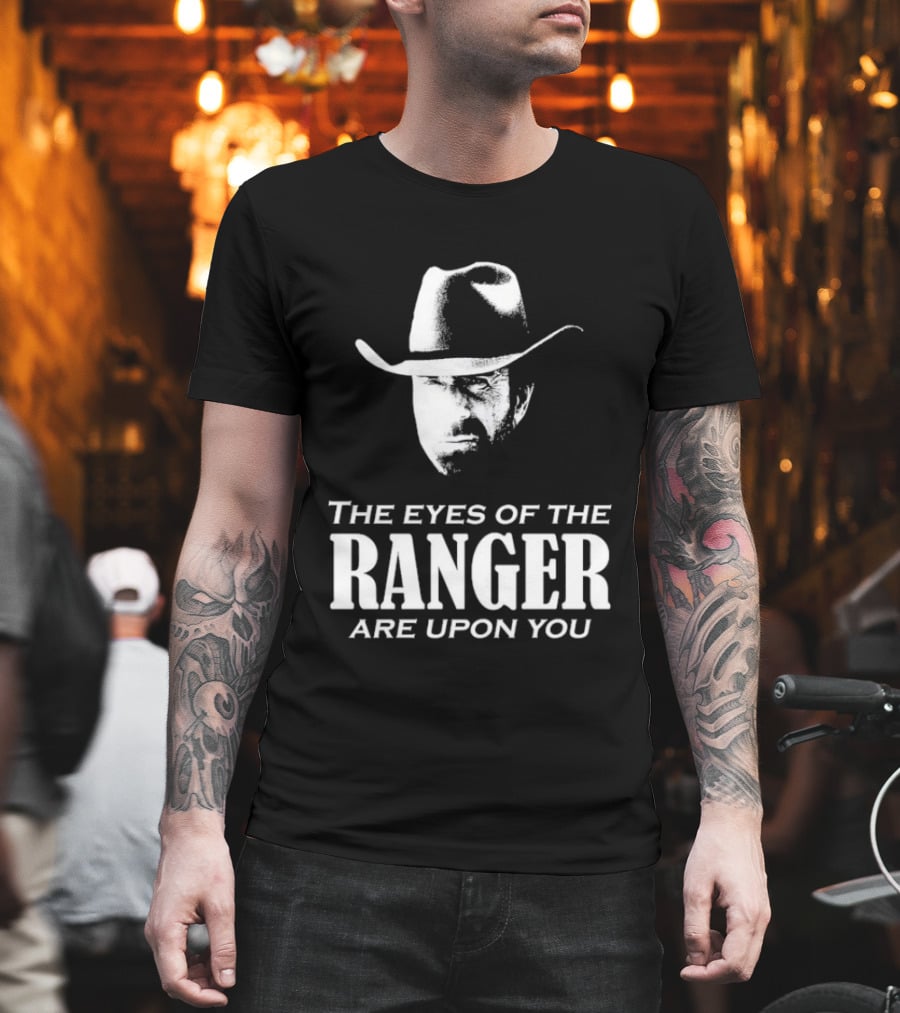 The Eyes Of The Ranger Are Upon You Cowboy Hat T-Shirt